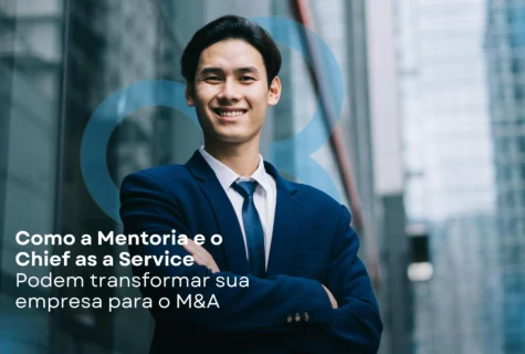 Como a Mentoria e o Chief as a Service Podem Transformar Sua Empresa Para o M&A