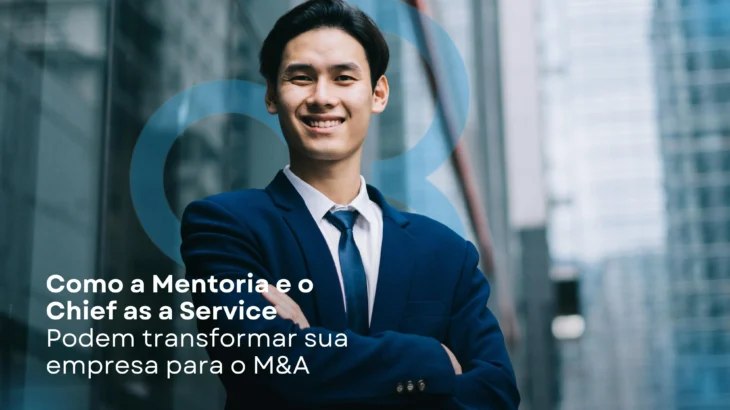 Como a Mentoria e o Chief as a Service Podem Transformar Sua Empresa Para o M&A