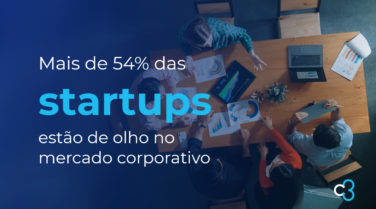 Mais de 54% das startups estão de olho no mercado corporativo