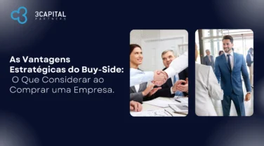 As Vantagens Estratégicas do Buy-Side: O Que Considerar ao Comprar uma Empresa