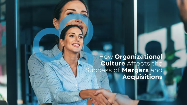 How Organizational Culture Affects the Success of Mergers and Acquisitions