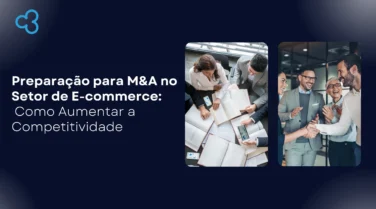 Preparação para M&A no Setor de E-commerce: Como Aumentar a Competitividade