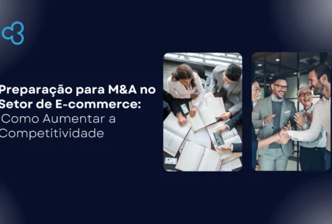 Preparação para M&A no Setor de E-commerce: Como Aumentar a Competitividade