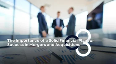 The Importance of Solid Financial Planning for Success in Mergers and Acquisitions