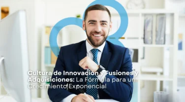 Cultura de Innovación y M&A: La Receta para un Crecimiento Exponencial