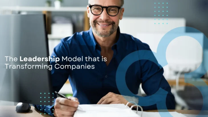 The Leadership Model That Is Transforming Companies