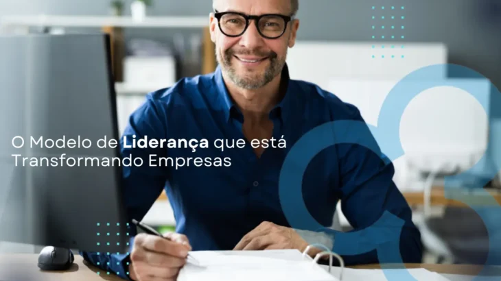 O Modelo de Liderança que Está Transformando Empresas