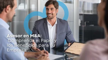 Asesor en M&A: Entiende su Rol y Beneficios para tu Empresa