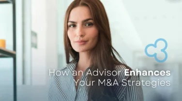 How an Advisor Enhances Your M&A Strategies