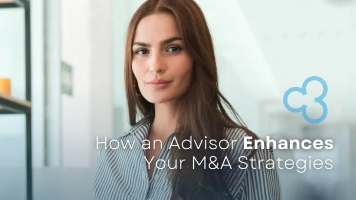 How an Advisor Enhances Your M&A Strategies