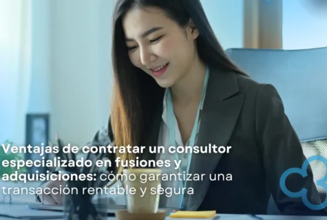 Ventajas de contratar un consultor especializado en M&A: cómo garantizar una transacción rentable y segura.