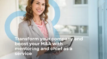 Transform Your Company and Boost Your M&A with Mentoring and Chief as a Service