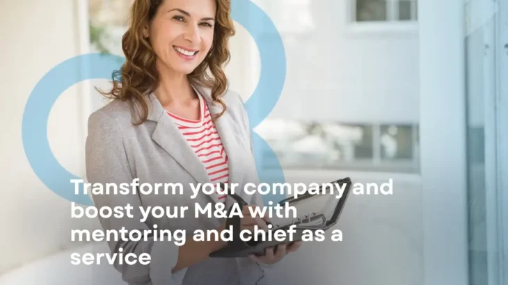 Transform Your Company and Boost Your M&A with Mentoring and Chief as a Service