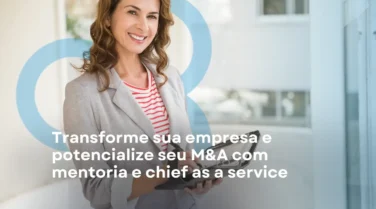 Transforme Sua Empresa e Potencialize Seu M&A com Mentoria e Chief as a Service