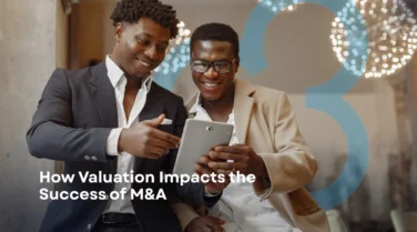 How Valuation Impacts the Success of Mergers and Acquisitions