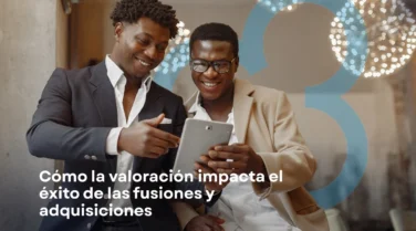Cómo el Valuation Impacta el Éxito de las Fusiones y Adquisiciones