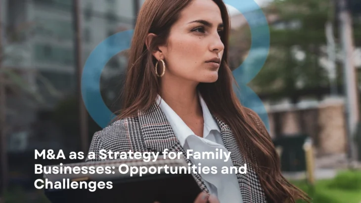 M&A as a Strategy for Family Businesses: Opportunities and Challenges
