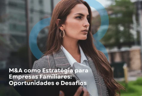 M&A como Estratégia para Empresas Familiares: Oportunidades e Desafios