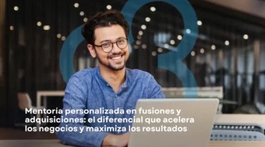 Mentoría Personalizada en M&A: El Diferencial que Acelera Negocios y Maximiza Resultados