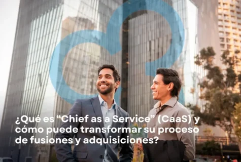 ¿Qué es “Chief as a Service” (CaaS) y Cómo Puede Transformar su Proceso de M&A?