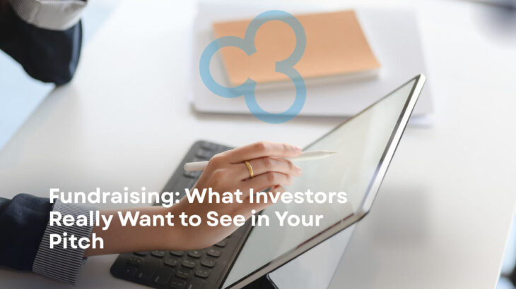 Fundraising: What Investors Really Want to See in Your Pitch