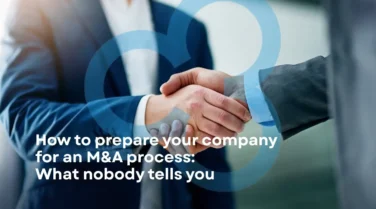 How to Prepare Your Business for an M&A Process: What No One Tells You