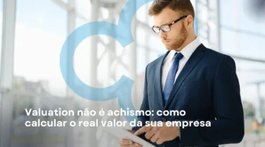 Valuation não é achismo: como calcular o real valor da sua empresa