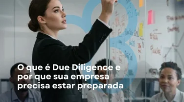 O que é Due Diligence e por que sua empresa precisa estar preparada