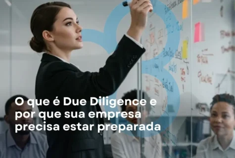 O que é Due Diligence e por que sua empresa precisa estar preparada