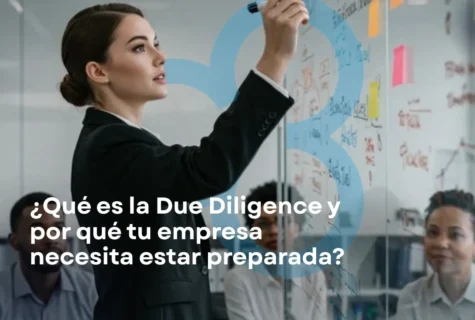 ¿Qué es la Due Diligence y por qué tu empresa debe estar preparada?