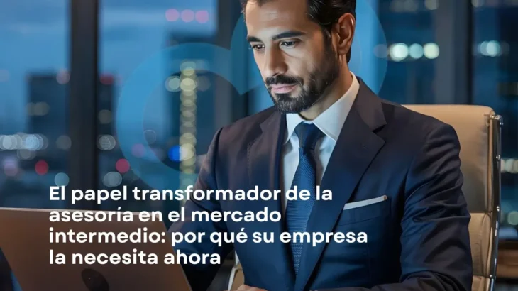 El Rol Transformador del Advisory en Empresas Medianas: ¿Por Qué Tu Empresa lo Necesita Ahora?