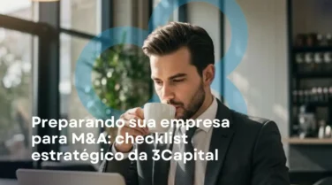 Preparando sua empresa para M&A: checklist estratégico da 3Capital