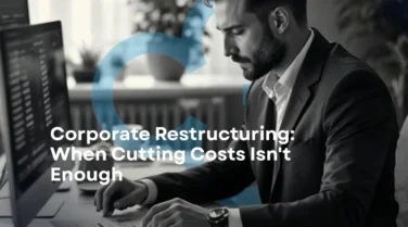 Corporate Restructuring: When Cutting Costs Isn’t Enough