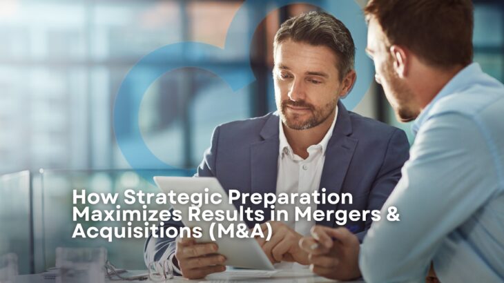 How Strategic Preparation Maximizes M&A Results