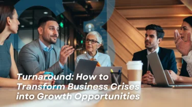 Business Turnaround: How to Transform Crises into Growth Opportunities