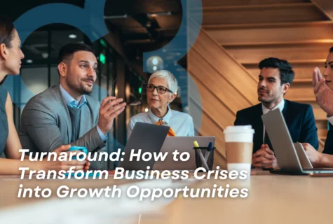 Business Turnaround: How to Transform Crises into Growth Opportunities