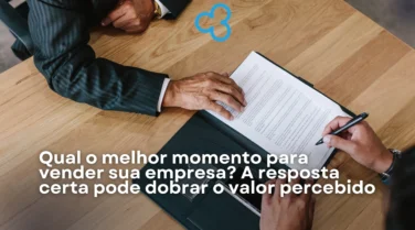 Qual o melhor momento para vender sua empresa? A resposta certa pode dobrar o valor percebido